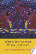 What Kind Of Ancestor Do You Want To Be John Hausdoerffer Brooke Parry Hecht