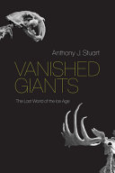 Vanished Giants The Lost World Of The Ice Age 1st Edition Anthony J Stuart