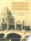 The Worlds Columbian Exposition The Chicago Worlds Fair Of 1893 Norm Bolotin
