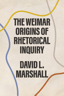 The Weimar Origins Of Rhetorical Inquiry David L Marshall