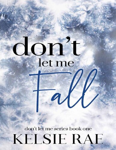 Dont Let Me Fall Dont Let Me 1 Kelsie Rae
