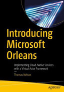 Introducing Microsoft Orleans Implementing Cloudnative Services With A Virtual Actor Framework 1st Edition Thomas Nelson