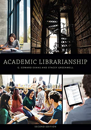 Academic Librarianship 2nd Edition G Edward Evans Stacey Greenwell