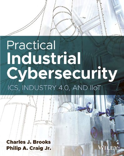 Practical Industrial Cybersecurity Ics Industry 40 And Iiot Charles J Brooks