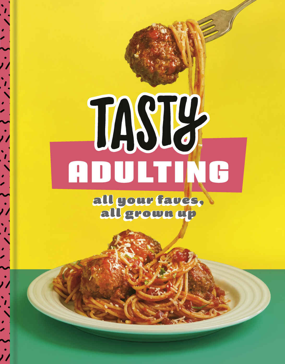 Tasty Adulting All Your Faves All Grown Up A Cookbook Tasty
