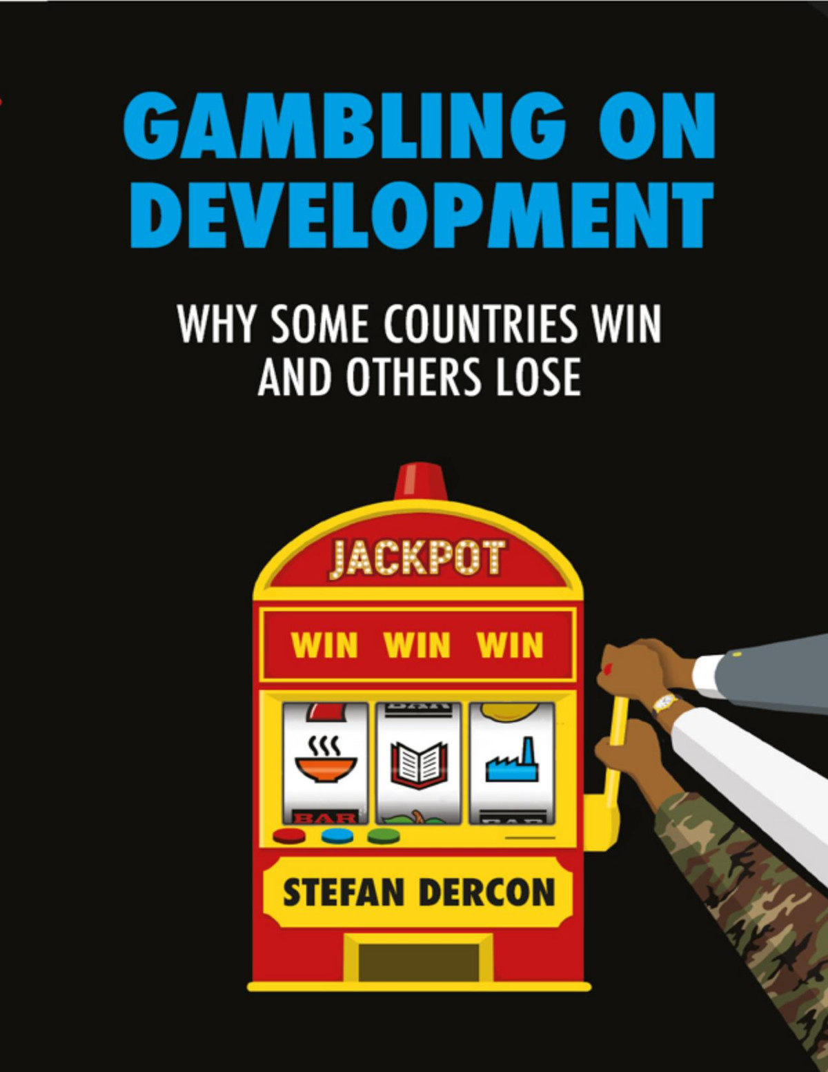 Gambling On Development Why Some Countries Win And Others Lose 1st Edition Stefan Dercon