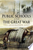 Public Schools And The Great War Anthony Seldon David Walsh