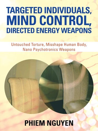 Targeted Individuals Mind Control Directed Energy Weapons Untouched Torture Misshape Human Body Nano Psychotronics Weapons Phiem Nguyen