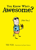 You Know Whos Awesome Not You Ted Fox