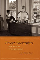 Street Therapists Race Affect And Neoliberal Personhood In Latino Newark Ana Y Ramoszayas