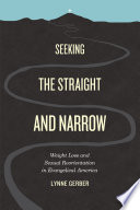Seeking The Straight And Narrow Weight Loss And Sexual Reorientation In Evangelical America Lynne Gerber
