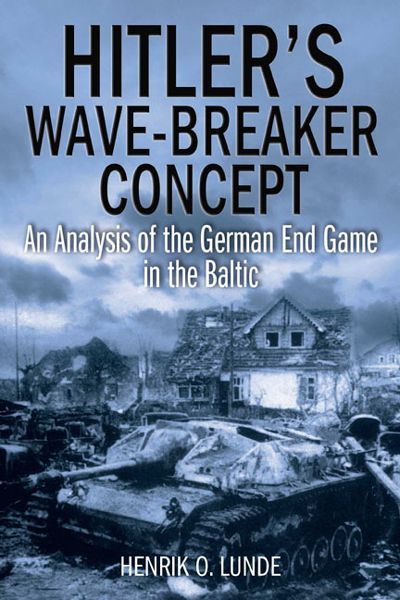 Hitlers Wavebreaker Concept An Analysis Of The German End Game In The Baltic Lunde