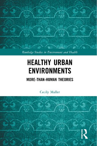 Healthy Urban Environments Morethanhuman Theories 1st Edition Cecily Maller