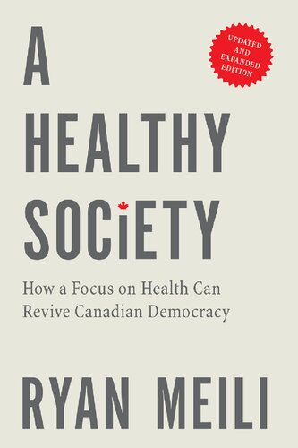 A Healthy Society How A Focus On Health Can Revive Canadian Democracy 2nd Edition Ryan Meili