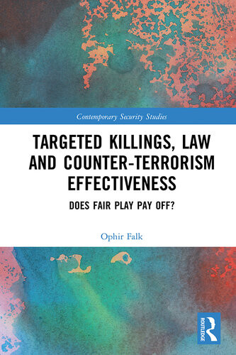 Targeted Killings Law And Counterterrorism Effectiveness Does Fair Play Pay Off Ophir Falk