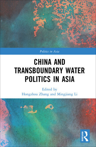 China And Transboundary Water Politics In Asia Hongzhou Zhang