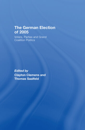 The German Election Of 2005 Voters Parties And Grand Coalition Politics Clay Clemens Thomas Saalfeld