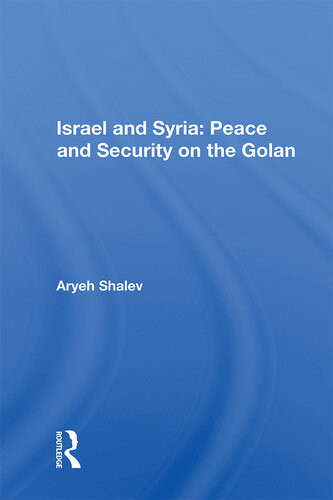 Israel And Syria Peace And Security On The Golan Aryeh Shalev