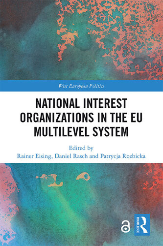 National Interest Organizations In The Eu Multilevel System Rainer Eising Daniel Rasch Patrycja Rozbicka
