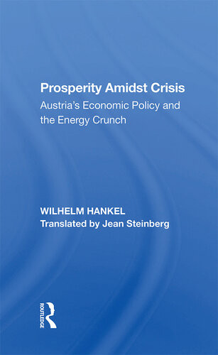 Prosperity Amidst Crisis Austrias Economic Policy And The Energy Crunch Wilhelm Hankel Jean Steinberg
