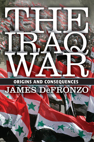 The Iraq War Origins And Consequences James Defronzo