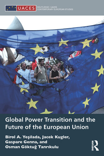 Global Power Transition And The Future Of The European Union Birol A Yeilada Jacek Kugler Gaspare Genna Osman Gktu Tanrkulu
