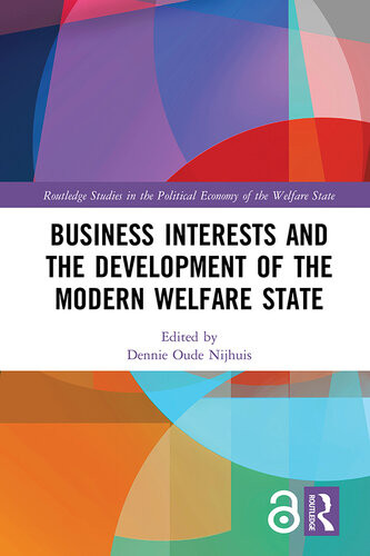 Business Interests And The Development Of The Mordern Welfare State Dennie Oude Nijhuis