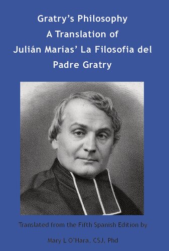 Gratrys Philosophy A Translation Of Julin Maras La Filosofa Del Padre Gratry Julin Maras