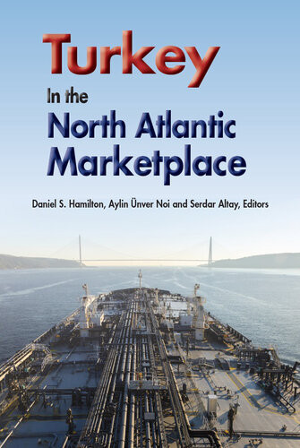 Turkey In The North Atlantic Marketplace Daniel S Hamilton Aylin Nver Noi Serdar Altay