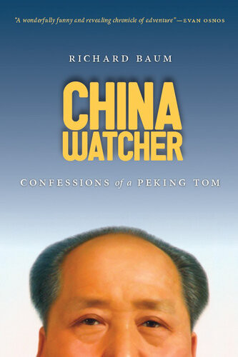 China Watcher Confessions Of A Peking Tom Richard Baum