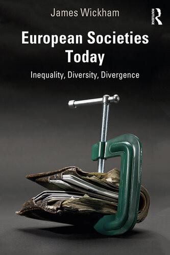 European Societies Today Inequality Diversity Divergence James Wickham