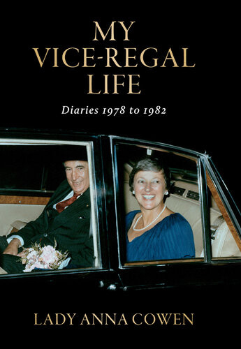 My Viceregal Life Diaries 1978 To 1982 Lady Anna Cowen