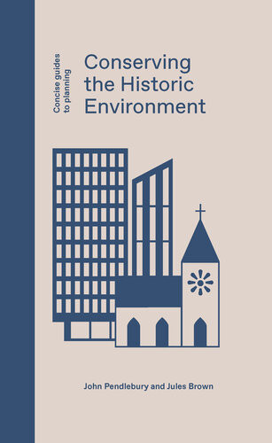 Conserving The Historic Environment Jules Brown John Pendlebury