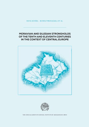 Moravian And Silesian Strongholds Of The Tenth And Eleventh Centuries In The Context Of Central Europe Pavel Kouil