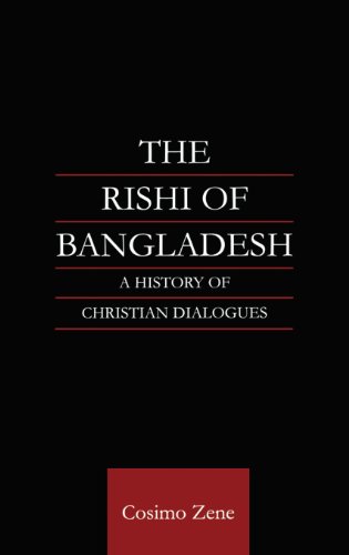 The Rishi Of Bangladesh A History Of Christian Dialogue Religion Society In South Asia Series 1st Edition Dr Cosimo Zene