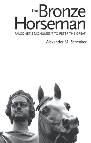 The Bronze Horseman Falconets Monument To Peter The Great Alexander M Schenker