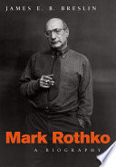 Mark Rothko A Biography James E B Breslin