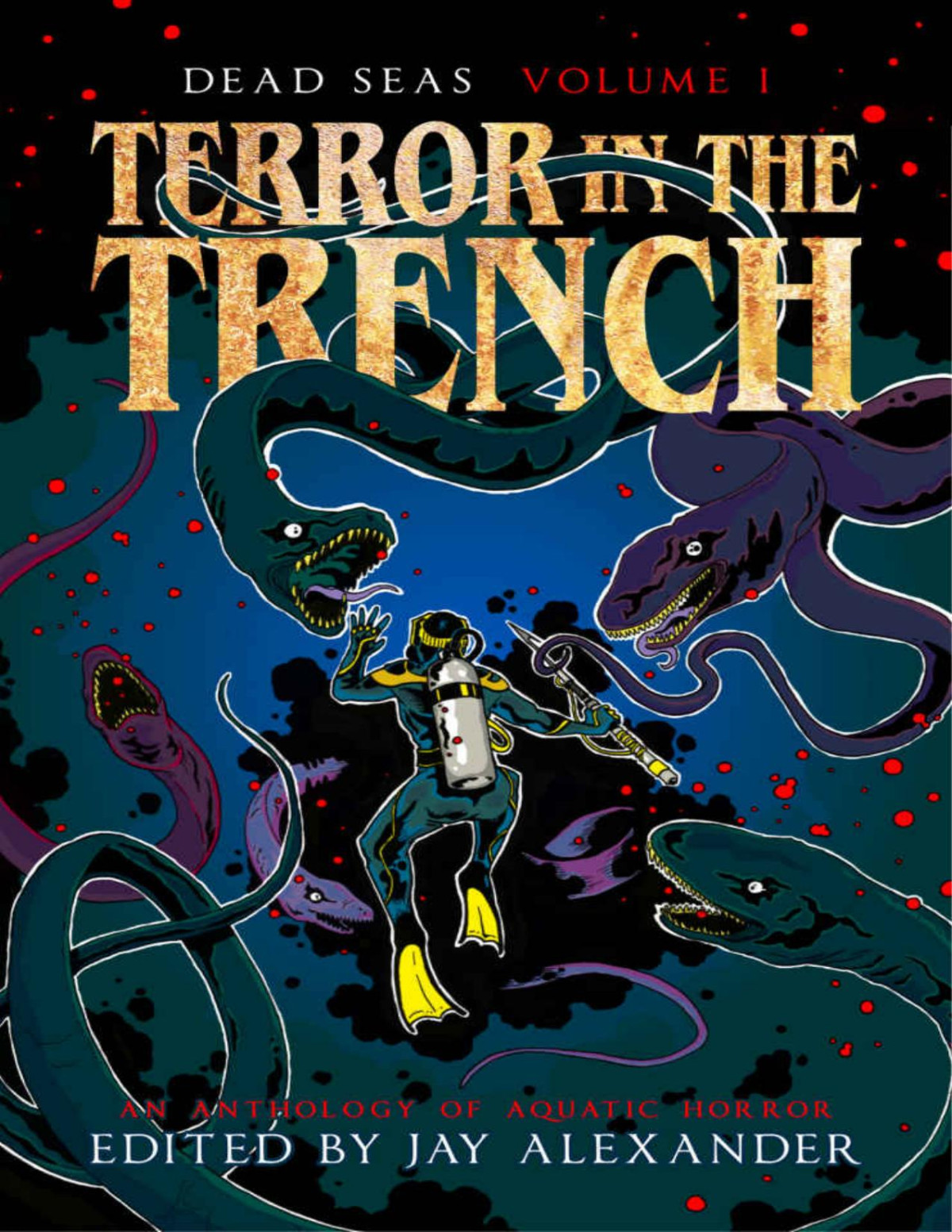Terror In The Trench An Aquatic Horror Anthology Dead Seas Book 1 Jay Alexander