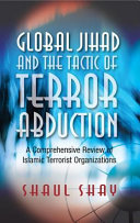 Global Jihad And The Tactic Of Terror Abduction Shaul Shay
