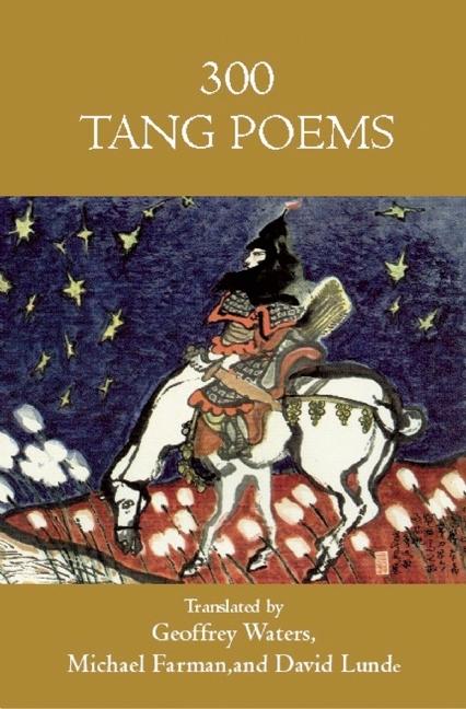 Three Hundred Tang Poems Geoffrey R Waters Michael Farman David Lunde