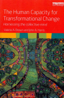 The Human Capacity For Transformational Change Harnessing The Collective Mind 1st Edition Valerie A Brown