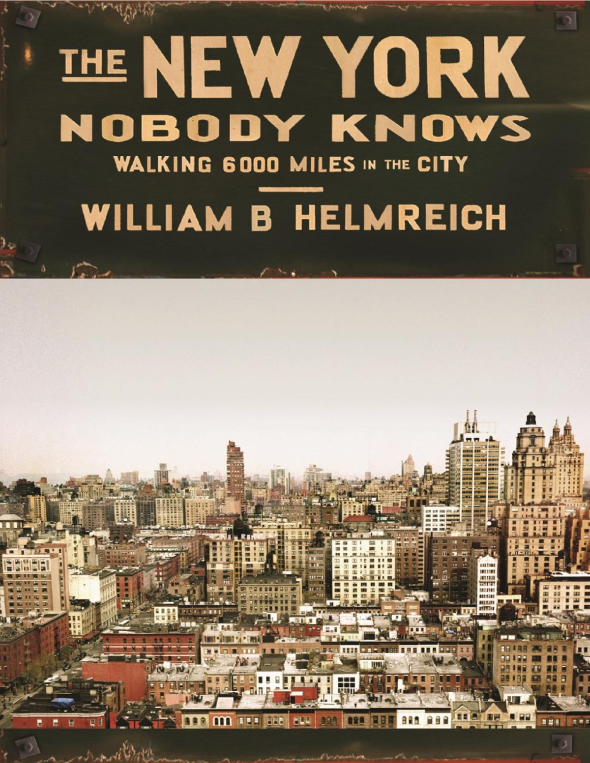 The New York Nobody Knows Walking 6000 Miles In The City William B Helmreich