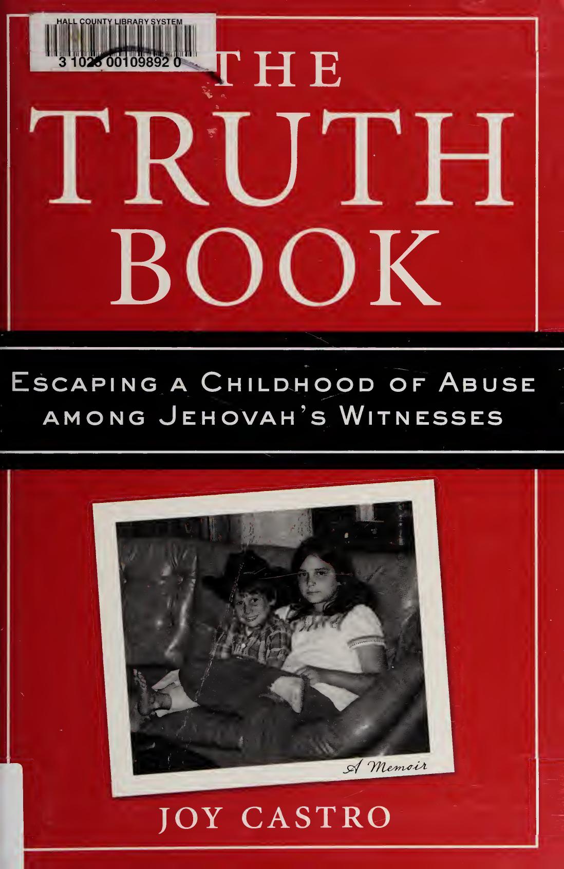 The Truth Book Escaping A Childhood Of Abuse Among Jehovahs Witnesses A Memoir Castro