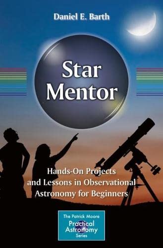 Star Mentor Handson Projects And Lessons In Observational Astronomy For Beginners Daniel E Barth