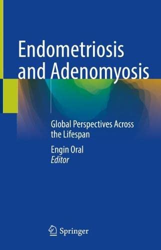 Endometriosis And Adenomyosis Global Perspectives Across The Lifespan Engin Oral