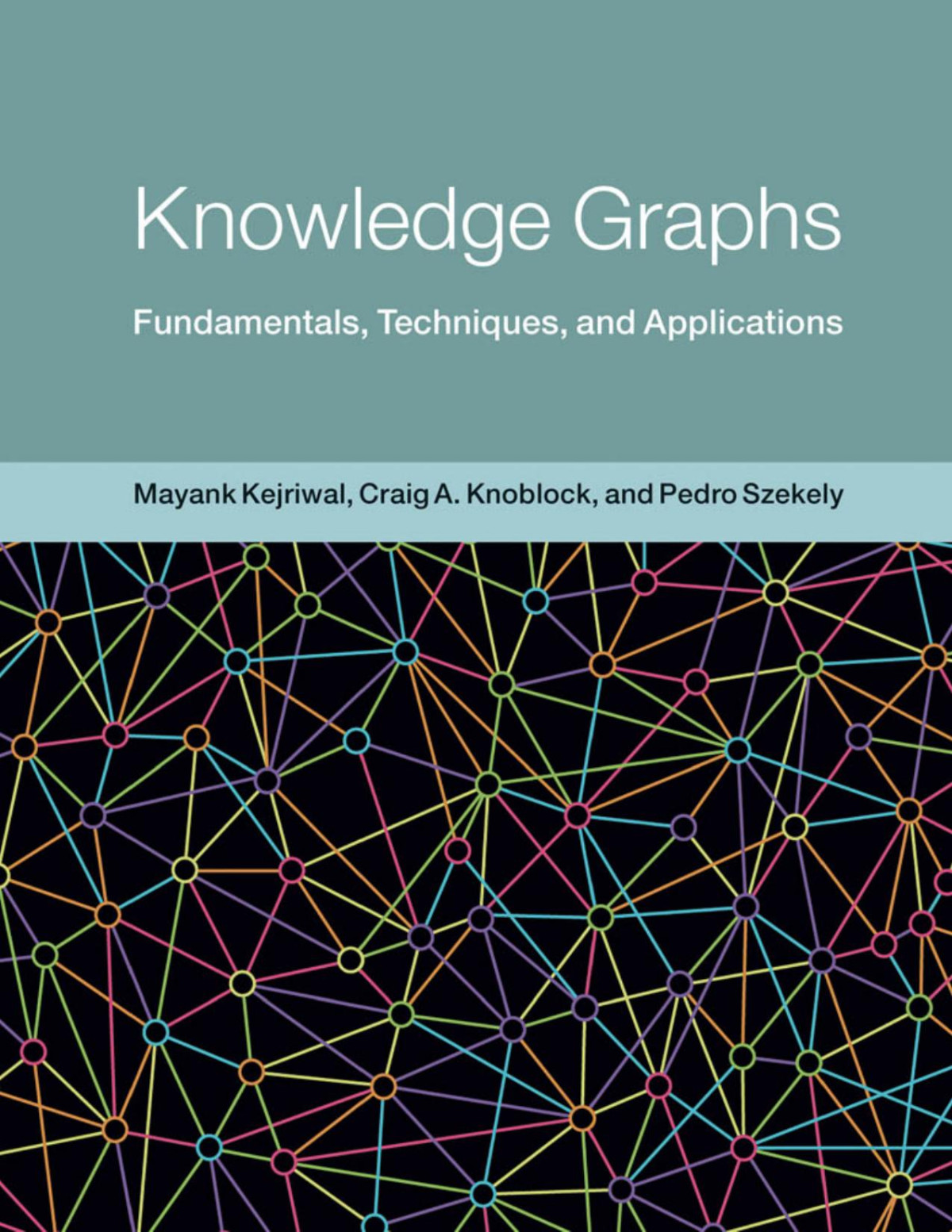 Knowledge Graphs Fundamentals Techniques And Applications Mayank Kejriwal