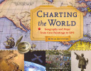 Charting The World Geography And Maps From Cave Paintings To Gps With 21 Activities Richard Panchyk