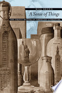A Sense Of Things The Object Matter Of American Literature Bill Brown