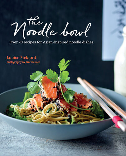 The Noodle Bowl Louise Pickford
