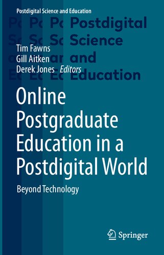 Online Postgraduate Education In A Postdigital World Beyond Technology 1st Edition Tim Fawns Gill Aitken Derek Jones